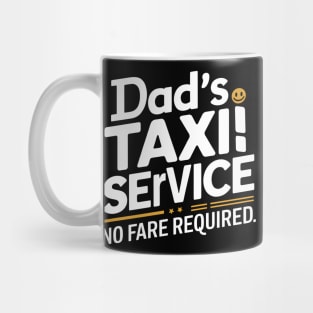 Dad's Taxi Service No Fare Required Mug